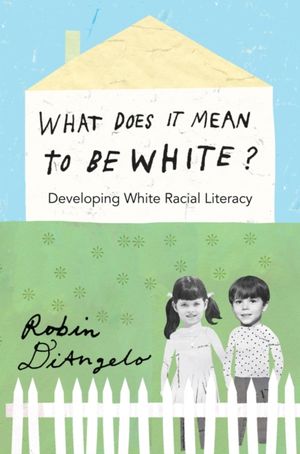 Cover Art for 9781433111167, What Does it Mean to be White? by Robin diAngelo