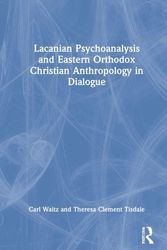 Cover Art for 9781032102429, Lacanian Psychoanalysis and Eastern Orthodox Christian Anthropology in Dialogue: Oedipus in Eden by Carl Waitz, Theresa Clement Tisdale