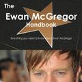 Cover Art for 9781743382318, The Ewan McGregor Handbook - Everything You Need to Know about Ewan McGregor by Emily Smith