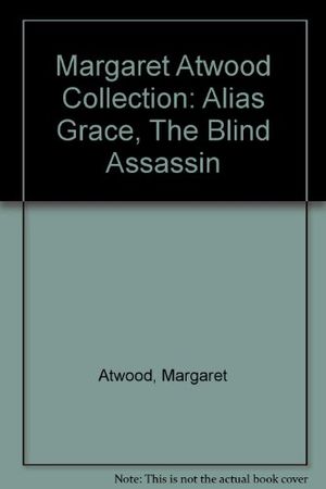 Cover Art for 9780007623419, Margaret Atwood Collection: "Alias Grace", "The Blind Assassin" by Margaret Atwood
