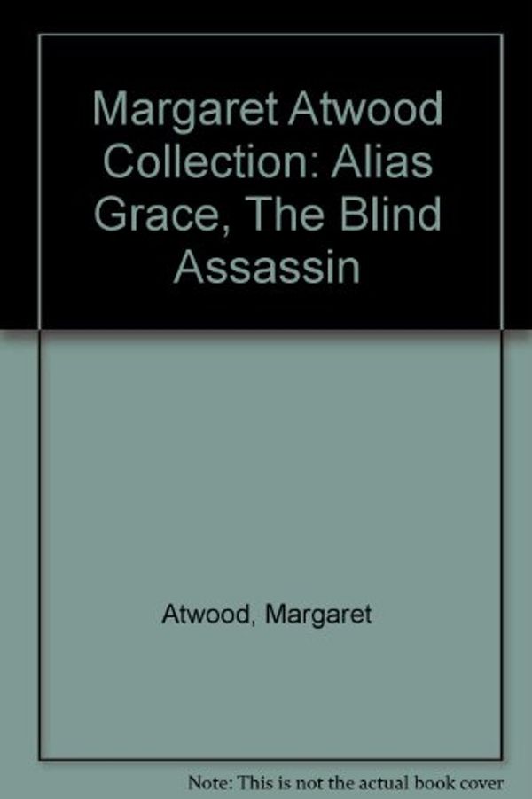 Cover Art for 9780007623419, Margaret Atwood Collection: "Alias Grace", "The Blind Assassin" by Margaret Atwood