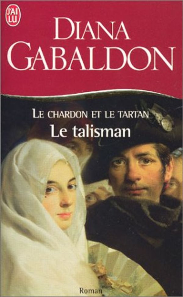 Cover Art for 9782290316825, Le Chardon Et Le Tartan 3: Le Talisman by Diana Gabaldon