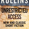 Cover Art for 9780063055513, Unrestricted Access: New and Classic Short Fiction by James Rollins