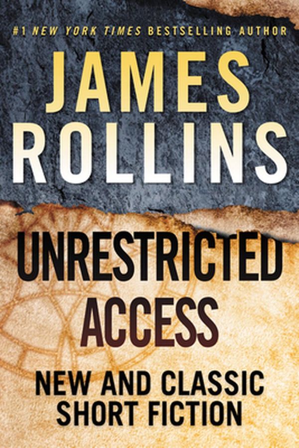 Cover Art for 9780063055513, Unrestricted Access: New and Classic Short Fiction by James Rollins