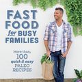 Cover Art for 9781743540572, Fast Food for Busy Families by Pete Evans