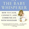 Cover Art for 9780345479099, Secrets of the Baby Whisperer: How to Calm, Connect, and Communicate with Your Baby by Tracy Hogg, Melinda Blau