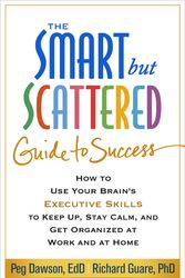 Cover Art for 9781462516964, The Smart But Scattered Guide to SuccessHow to Use Your Brain's Executive Skills to Kee... by Peg Dawson, Richard Guare