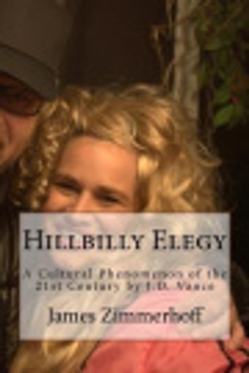 Cover Art for 9781977770196, Hillbilly Elegy: A Cultural Phenomenon of the 21st Century by J.D. Vance by James Zimmerhoff