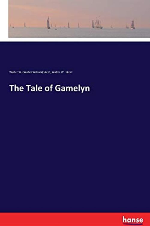 Cover Art for 9783744710930, The Tale of Gamelyn by Walter W (Walter William) Skeat, Prof Walter W Skeat