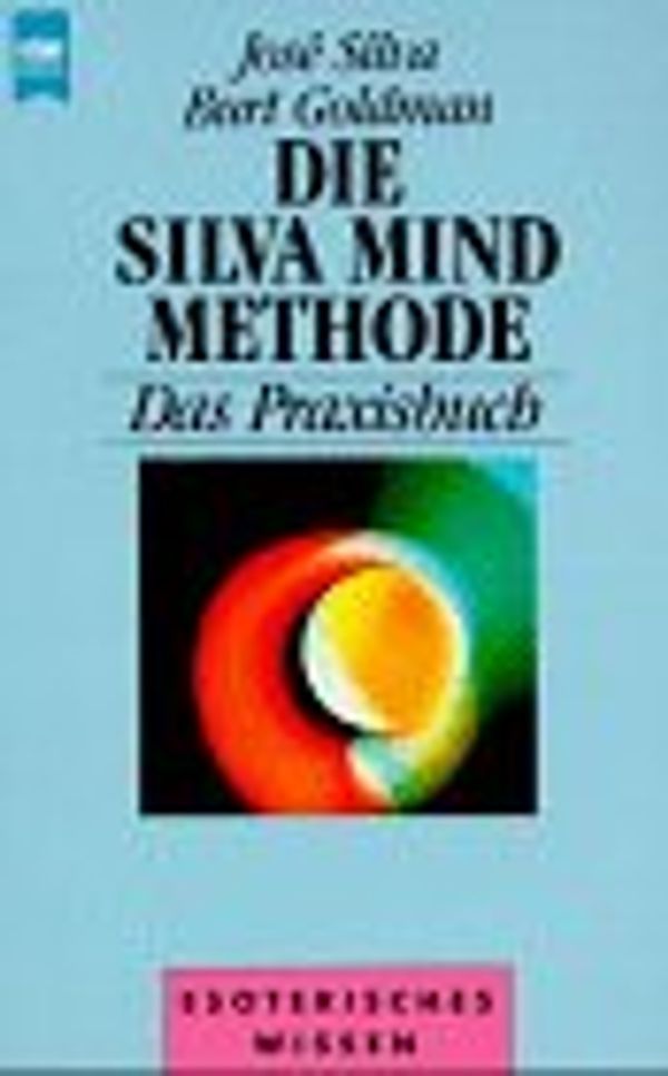 Cover Art for 9783453037724, Die Silva Mind Methode, Das Praxisbuch by Jose Silva, Burt Goldman
