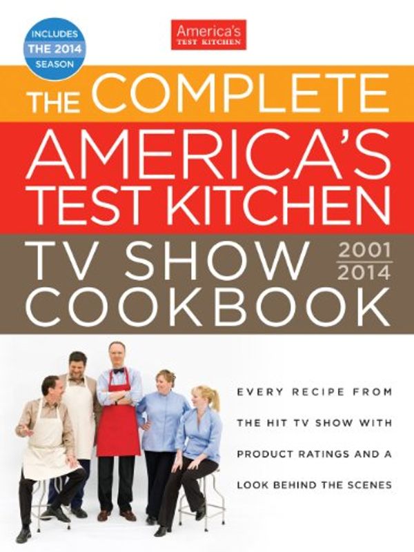 Cover Art for 9781936493609, The Complete America's Test Kitchen TV Show Cookbook 2001-2014 by Editors at America's Test Kitchen
