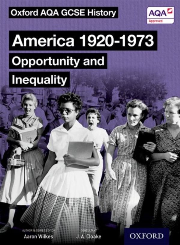 Cover Art for 9780198412625, Oxford AQA GCSE History: America 1920-1973: Opportunity and Inequality Student Book by Aaron Wilkes
