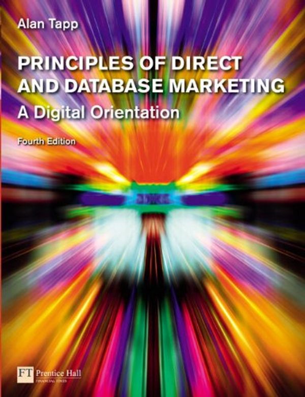 Cover Art for 9780273713029, Principles of Direct and Database Marketing by Alan Tapp