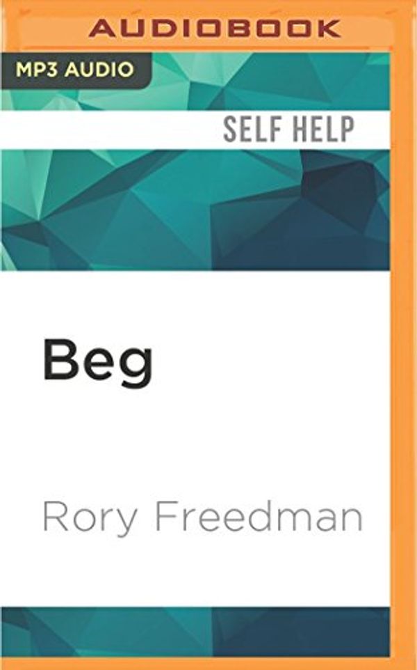 Cover Art for 9781531800772, Beg: A Radical New Way of Regarding Animals by Rory Freedman