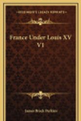 Cover Art for 9781163657676, France Under Louis XV V1 by James Breck Perkins