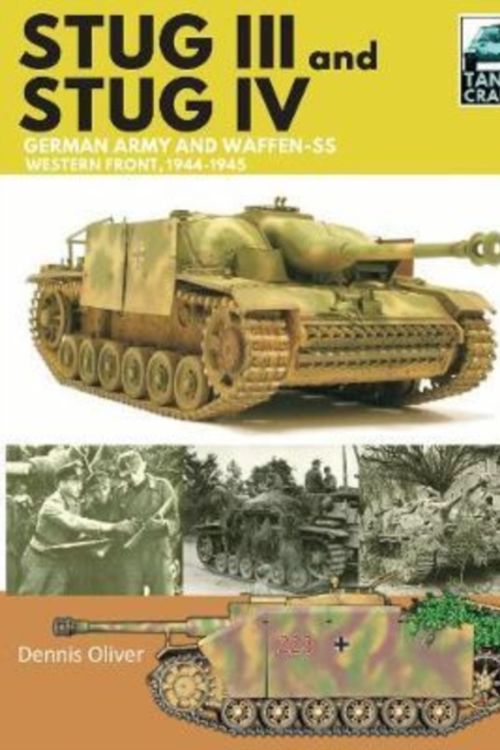 Cover Art for 9781526755865, Stug III and IV: German Army, Waffen-SS and Luftwaffe, Western Front, 1944-1945 by Dennis Oliver