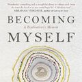 Cover Art for 9780349410074, Becoming Myself: A Psychiatrist's Memoir by Irvin D. Yalom