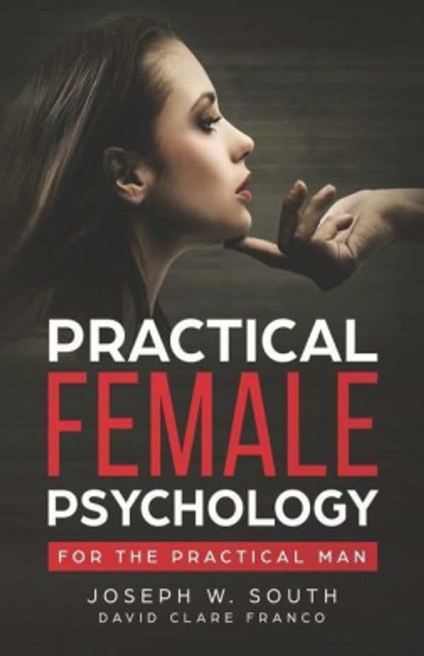 Cover Art for 9780359861347, Practical Female Psychology: For the Practical Man by Joseph W. South, David Clare, Franco