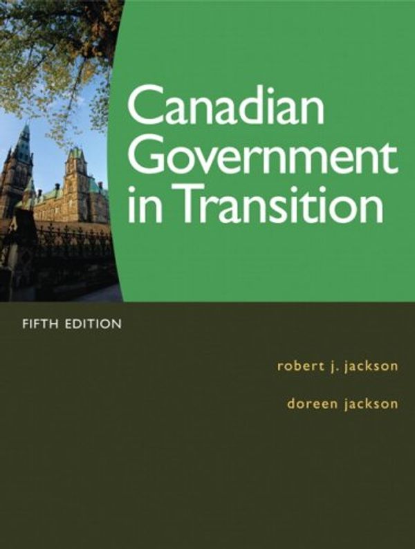 Cover Art for 9780132452045, Canadian Government in Transition (5th Edition) by Robert J. Jackson, Doreen Jackson