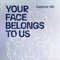Cover Art for 9781398509177, Your Face Belongs to Us by Kashmir Hill
