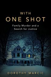 Cover Art for 9780806538556, With One Shot Family Murder and a Search for Justice by Dorothy Marcic