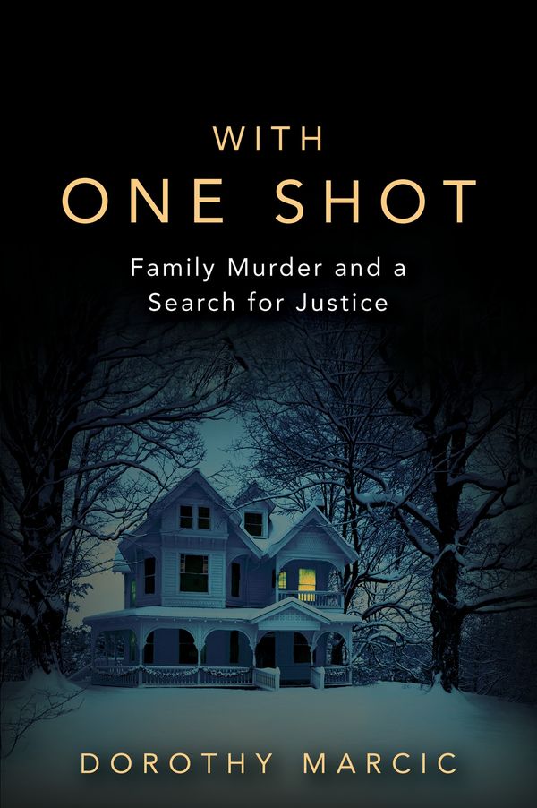 Cover Art for 9780806538556, With One Shot Family Murder and a Search for Justice by Dorothy Marcic