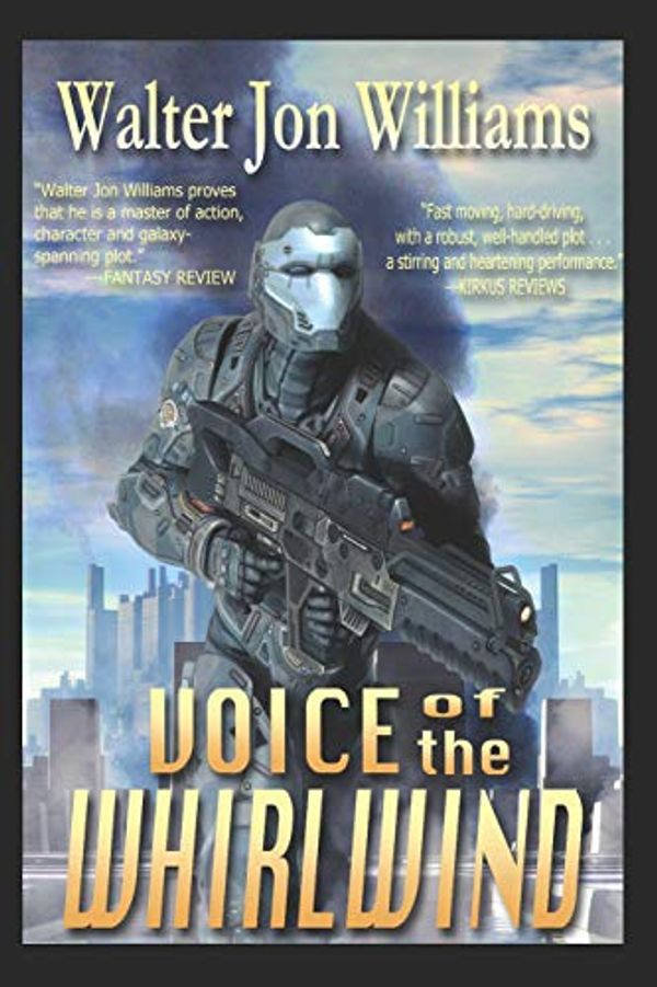 Cover Art for 9781549848513, Voice of the Whirlwind: Author's Preferred Edition (Hardwired) by Walter Jon Williams