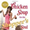 Cover Art for 9780757305528, Chicken Soup for the Shoppers Soul Celebrating Bargains Boutiques and the Perfect Pair of Shoes by Jack Canfield, Mark Victor Hansen, Theresa Peluso