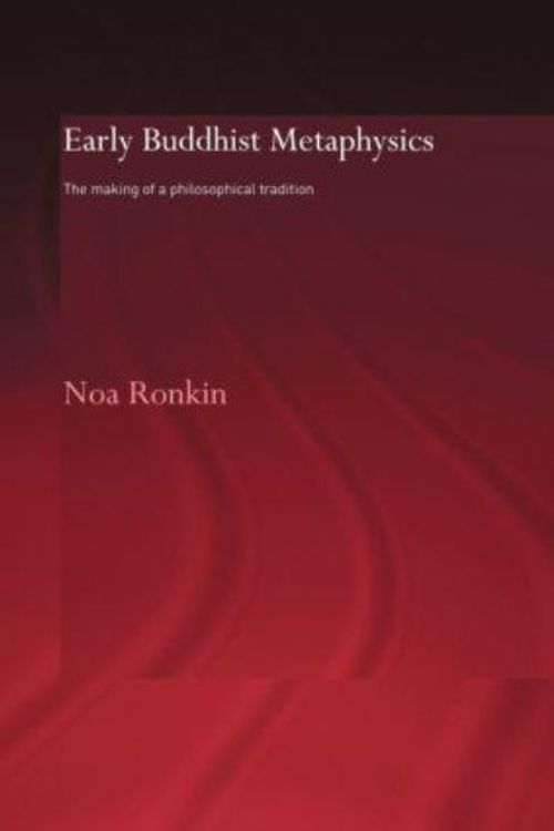 Cover Art for 9780415600019, Early Buddhist Metaphysics by Noa Ronkin