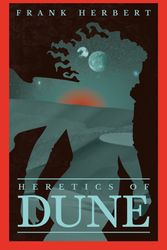 Cover Art for 9781473233799, Heretics Of Dune: Dune Bk 5: The Fifth Dune Novel by Frank Herbert