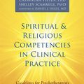 Cover Art for 9781626251052, Spiritual and Religious Competencies in Clinical Practice: Guidelines for Psychotherapists and Mental Health Professionals by Cassandra Vieten