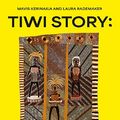 Cover Art for B0CD87YSCS, Tiwi Story: Turning history downside up by Kerinaiua, Mavis, Rademaker, Laura