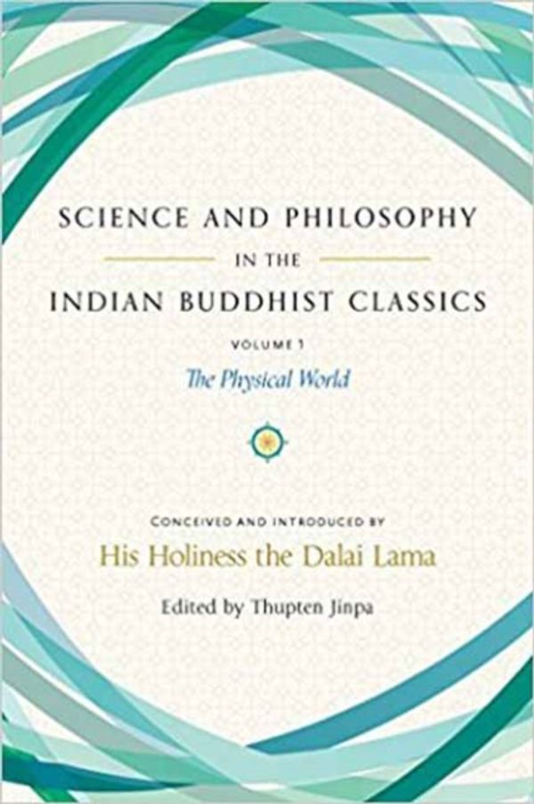 Cover Art for 9781614294726, Science and Philosophy in the Indian Buddhist ClassicsThe Science of the Material World by His Holiness the Dalai Lama, Thupten Jinpa