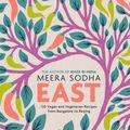 Cover Art for 9781250750730, East: 120 Vegan and Vegetarian Recipes from Bangalore to Beijing by Meera Sodha