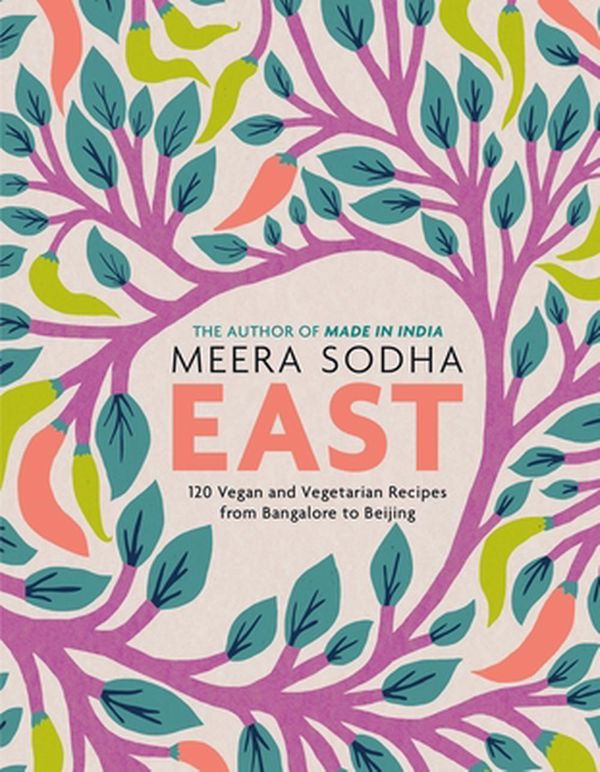 Cover Art for 9781250750730, East: 120 Vegan and Vegetarian Recipes from Bangalore to Beijing by Meera Sodha