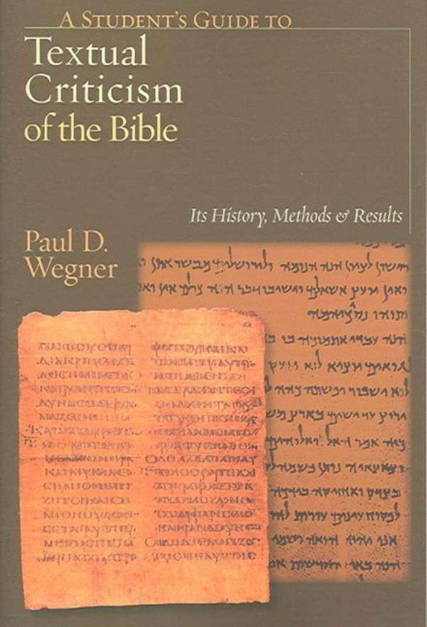 Cover Art for 9780830827312, A Student's Guide to Textual Criticism of the Bible by Paul D. Wegner