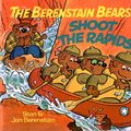 Cover Art for 9780394865430, The Berenstain Bears Shoot the Rapids by Stan Berenstain, Jan Berenstain