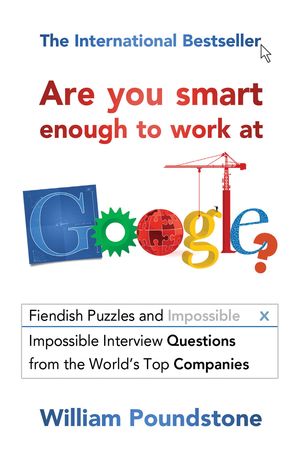 Cover Art for 9781851689552, Are You Smart Enough to Work at Google? by William Poundstone