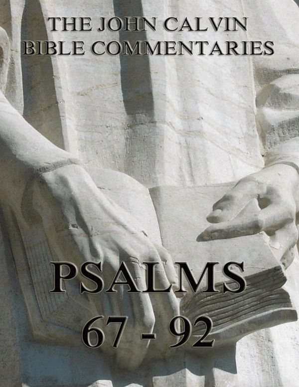 Cover Art for 9783849620721, John Calvin's Commentaries On The Psalms 67 - 92 by John Calvin, John King