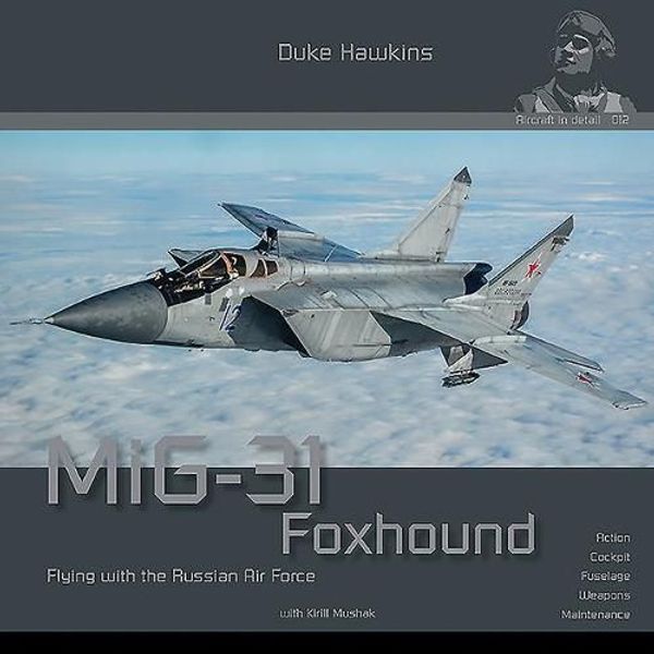 Cover Art for 9782931083017, Mig-31 Foxhound: Aircraft in Detail (Duke Hawkins) by Robert Pied, Nicolas Deboeck
