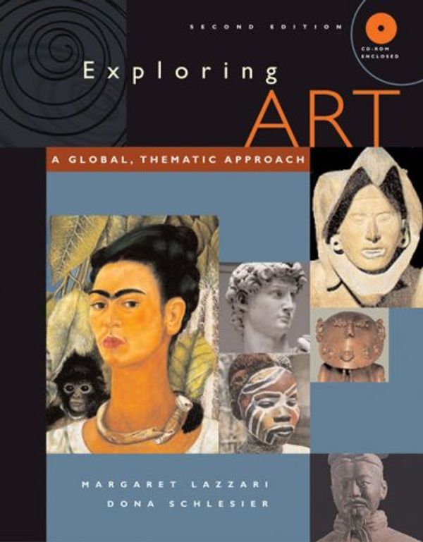 Cover Art for 9780534625689, Exploring Art : A Global, Thematic, Approach by Margaret Lazzari, Dona Schlesier, Dona Schlesier