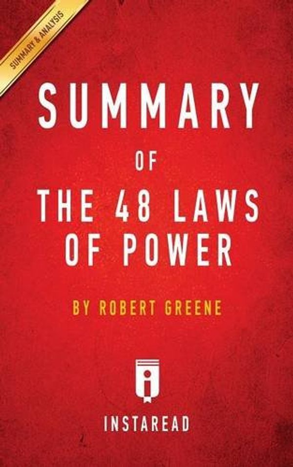 Cover Art for 9781945251863, Summary of The 48 Laws of Power: by Robert Greene | Includes Analysis by Instaread Summaries
