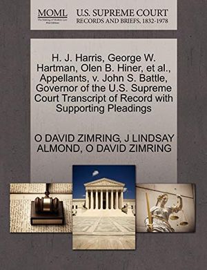Cover Art for 9781270406181, H. J. Harris, George W. Hartman, Olen B. Hiner, et al., Appellants, V. John S. Battle, Governor of the U.S. Supreme Court Transcript of Record with Supporting Pleadings by O David Zimring, J Lindsay Almond, O David Zimring