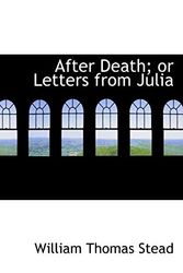 Cover Art for 9781103071470, After Death; or Letters from Julia by William Thomas Stead
