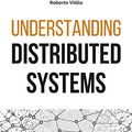 Cover Art for 9781838430207, Understanding Distributed Systems: What every developer should know about large distributed applications by Roberto Vitillo