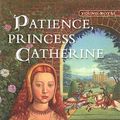 Cover Art for 9780606346474, Patience, Princess Catherine by Carolyn Meyer