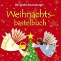 Cover Art for 9783473556243, Das große Ravensburger Weihnachtsbastelbuch by Fiona Watt, Rebecca Gilpin