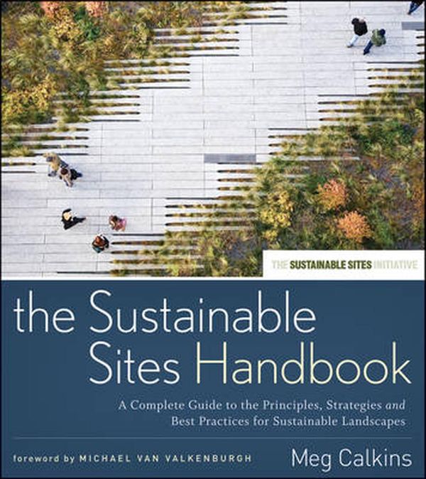 Cover Art for 9780470643556, The Sustainable Sites Handbook by Meg Calkins