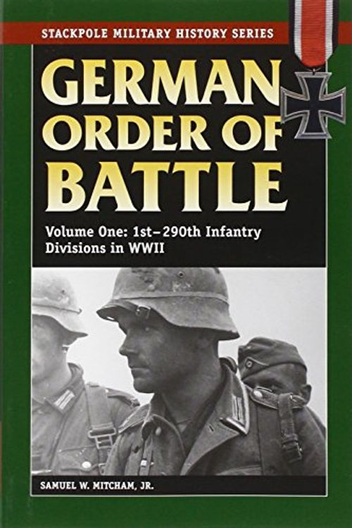Cover Art for 9780811734165, German Order of Battle: 1st-290th Infantry Divisions in WWII v. 1 by Samuel W. Mitcham