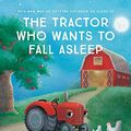 Cover Art for 9789188375155, The Tractor Who Wants to Fall Asleep: A New Way of Getting Children to Sleep by Mr Carl-Johan Forssen Ehrlin